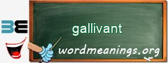 WordMeaning blackboard for gallivant